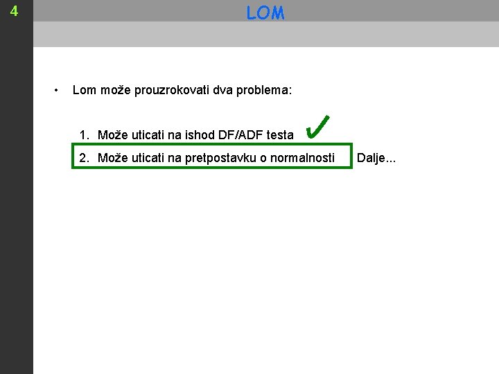 LOM 4 • Lom može prouzrokovati dva problema: 1. Može uticati na ishod DF/ADF LOM 4 • Lom može prouzrokovati dva problema: 1. Može uticati na ishod DF/ADF