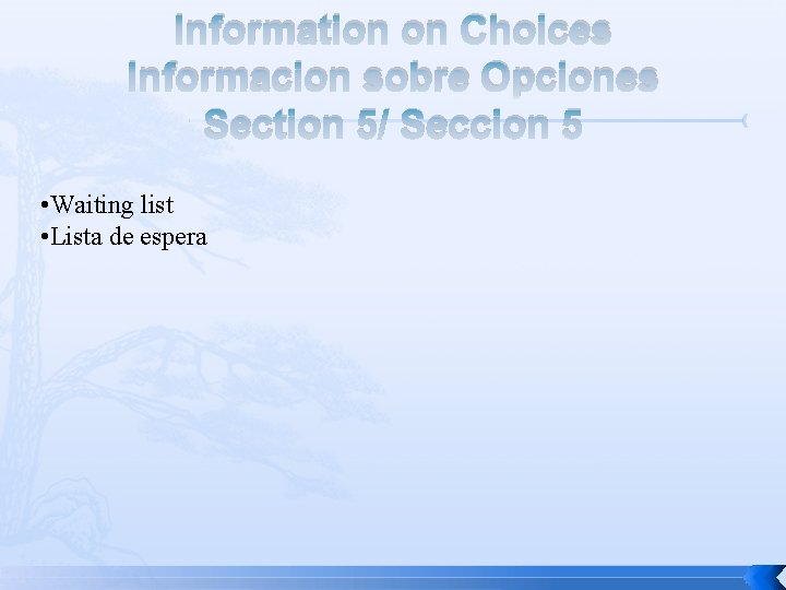 Information on Choices Informacion sobre Opciones Section 5/ Seccion 5 • Waiting list •