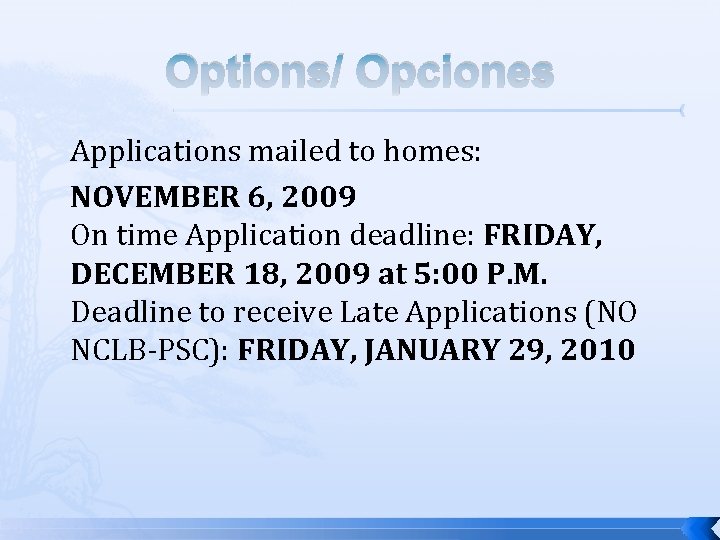 Options/ Opciones Applications mailed to homes: NOVEMBER 6, 2009 On time Application deadline: FRIDAY,