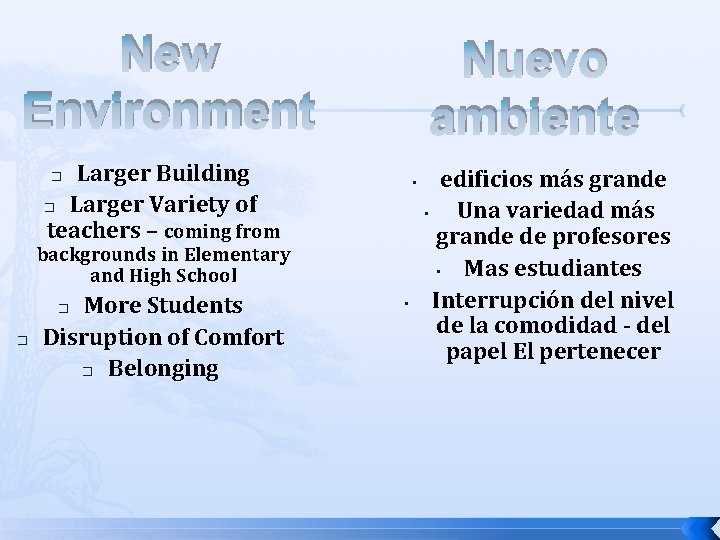 New Environment Nuevo ambiente Larger Building � Larger Variety of teachers – coming from