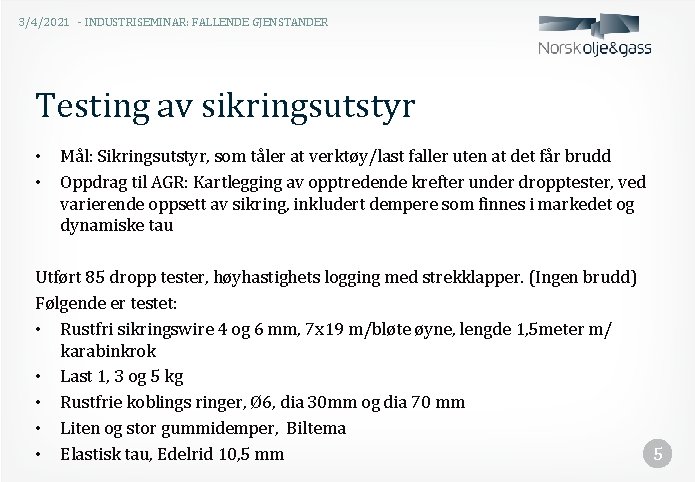 3/4/2021 - INDUSTRISEMINAR: FALLENDE GJENSTANDER Testing av sikringsutstyr • • Mål: Sikringsutstyr, som tåler