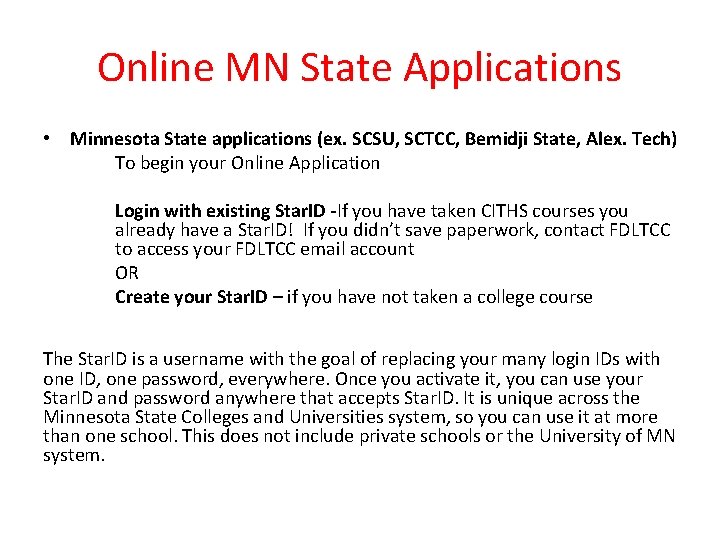 Online MN State Applications • Minnesota State applications (ex. SCSU, SCTCC, Bemidji State, Alex.