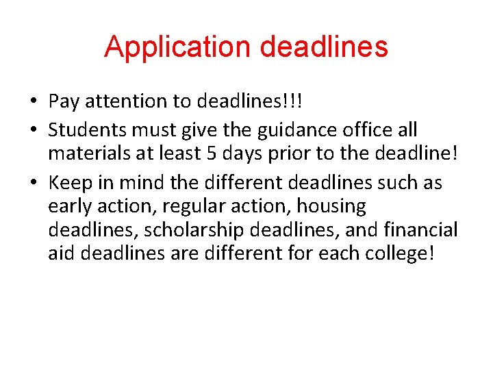 Application deadlines • Pay attention to deadlines!!! • Students must give the guidance office