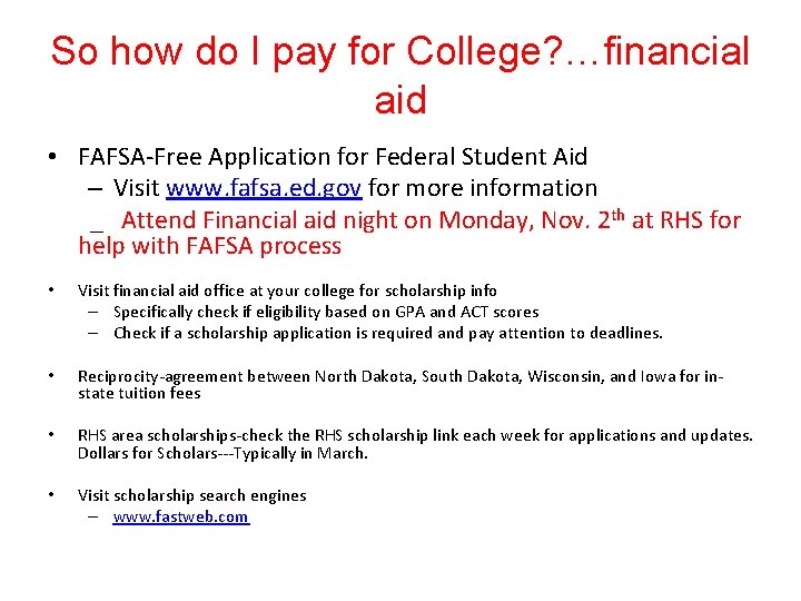 So how do I pay for College? …financial aid • FAFSA-Free Application for Federal