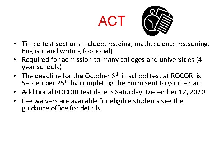 ACT • Timed test sections include: reading, math, science reasoning, English, and writing (optional)