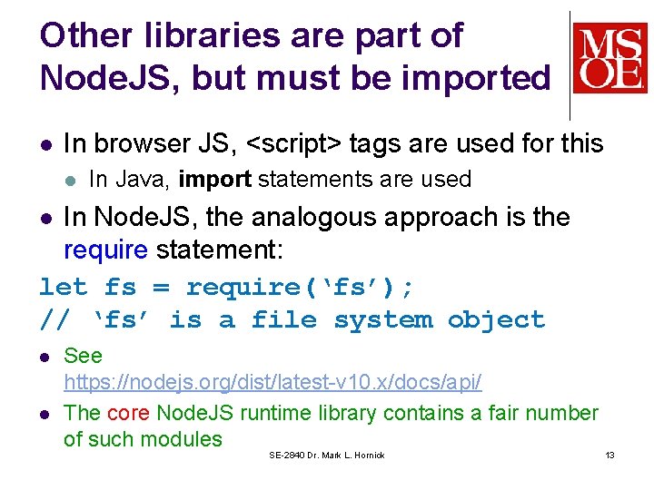 Other libraries are part of Node. JS, but must be imported l In browser