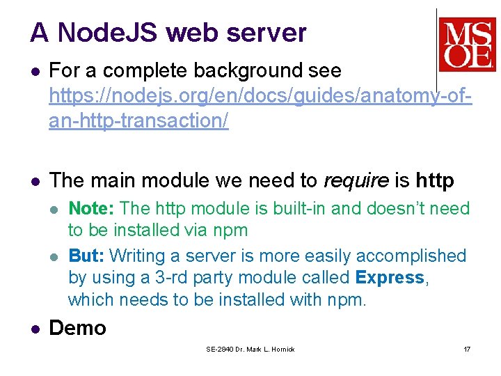 A Node. JS web server l For a complete background see https: //nodejs. org/en/docs/guides/anatomy-ofan-http-transaction/