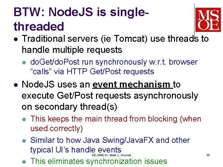 BTW: Node. JS is singlethreaded l Traditional servers (ie Tomcat) use threads to handle