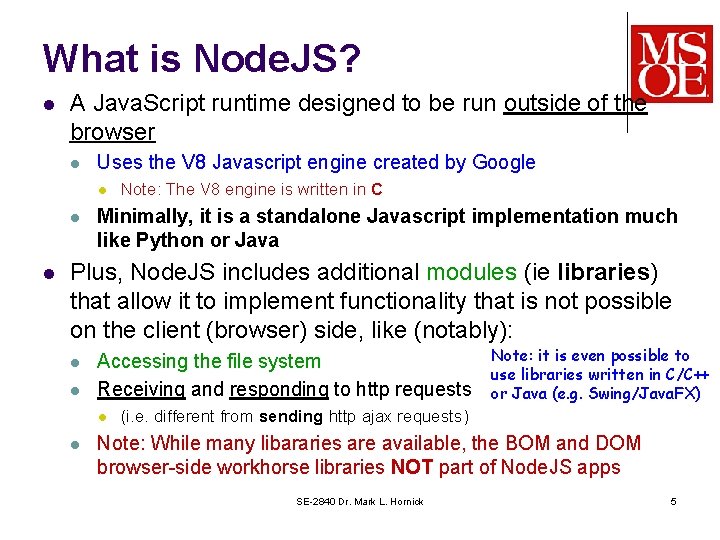 What is Node. JS? l A Java. Script runtime designed to be run outside