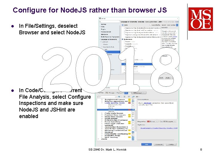 Configure for Node. JS rather than browser JS l In File/Settings, deselect Browser and