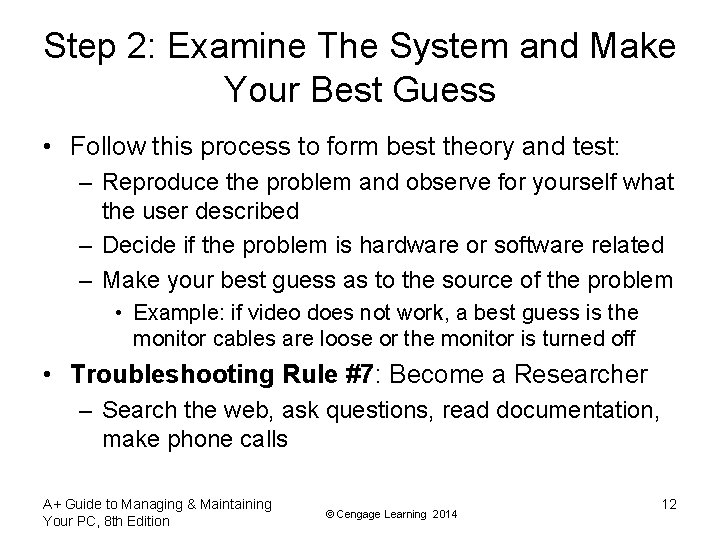 Step 2: Examine The System and Make Your Best Guess • Follow this process