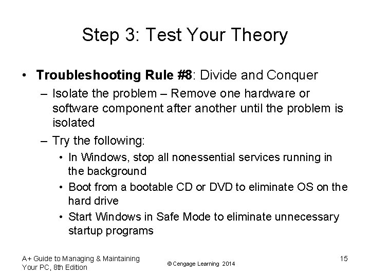 Step 3: Test Your Theory • Troubleshooting Rule #8: Divide and Conquer – Isolate