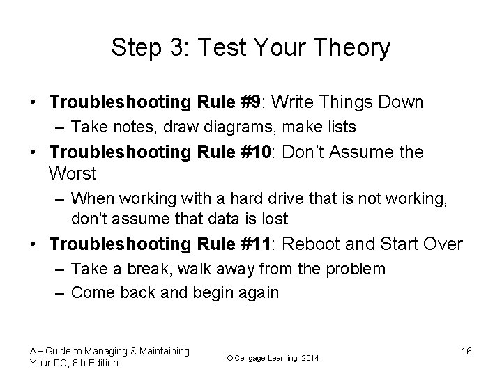 Step 3: Test Your Theory • Troubleshooting Rule #9: Write Things Down – Take