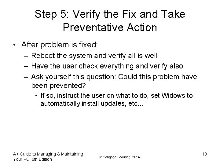 Step 5: Verify the Fix and Take Preventative Action • After problem is fixed: