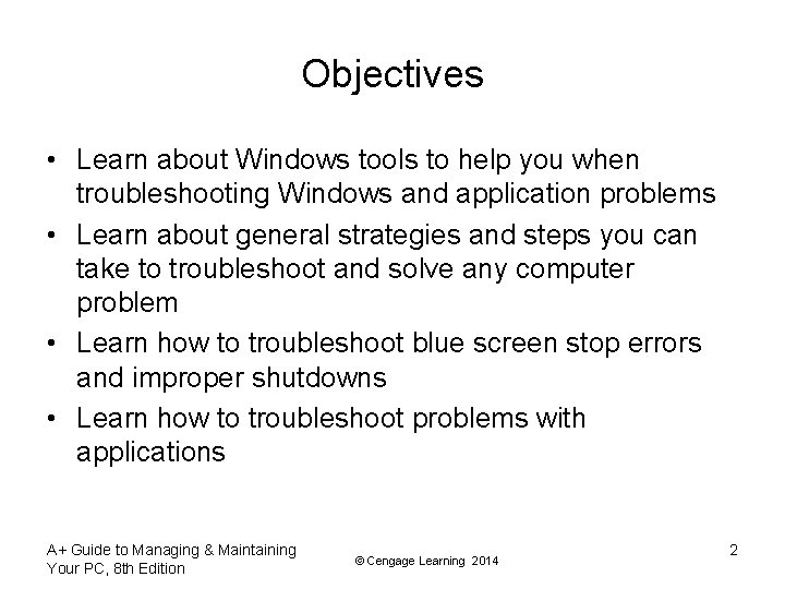 Objectives • Learn about Windows tools to help you when troubleshooting Windows and application