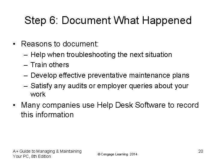 Step 6: Document What Happened • Reasons to document: – – Help when troubleshooting