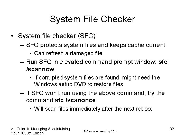 System File Checker • System file checker (SFC) – SFC protects system files and