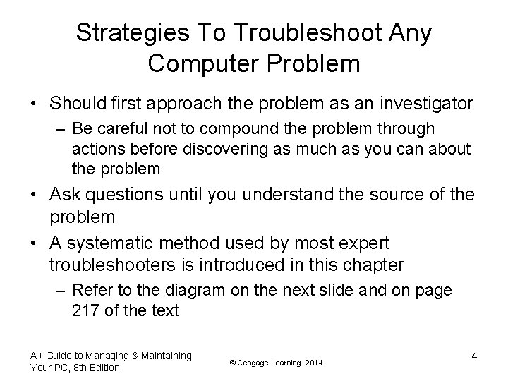 Strategies To Troubleshoot Any Computer Problem • Should first approach the problem as an