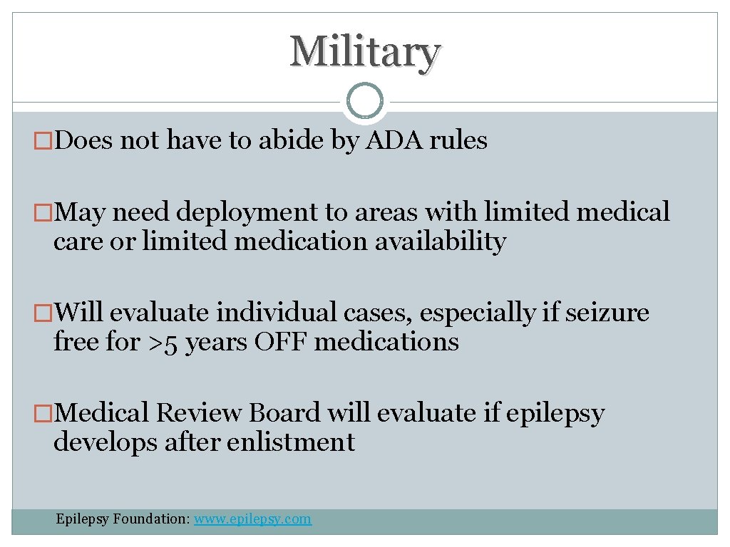 Military �Does not have to abide by ADA rules �May need deployment to areas Military �Does not have to abide by ADA rules �May need deployment to areas
