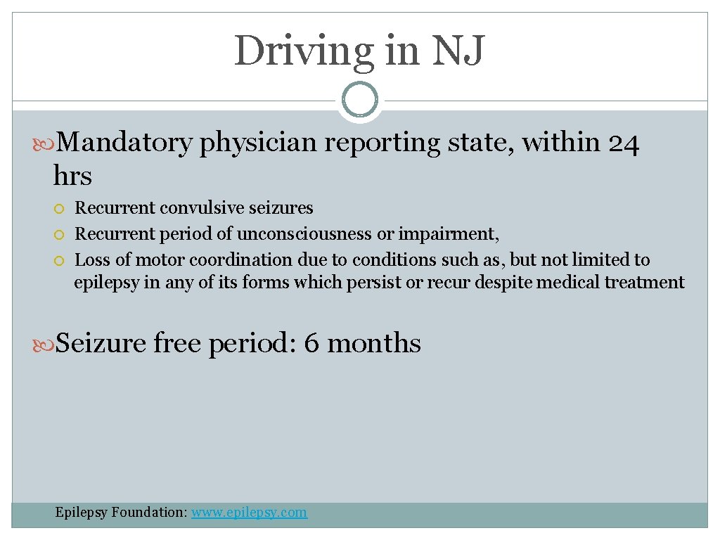 Driving in NJ Mandatory physician reporting state, within 24 hrs Recurrent convulsive seizures Recurrent Driving in NJ Mandatory physician reporting state, within 24 hrs Recurrent convulsive seizures Recurrent