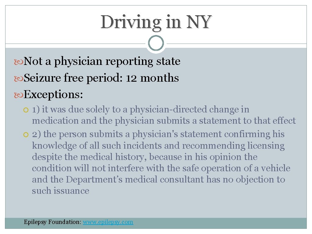 Driving in NY Not a physician reporting state Seizure free period: 12 months Exceptions: Driving in NY Not a physician reporting state Seizure free period: 12 months Exceptions: