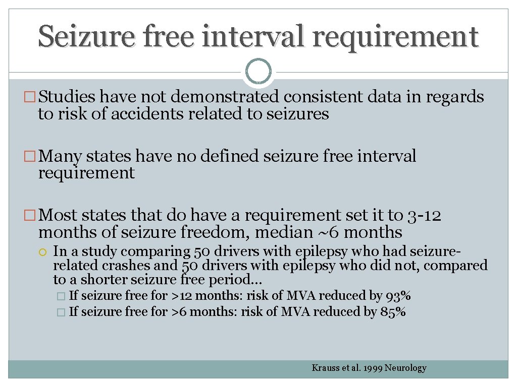 Seizure free interval requirement �Studies have not demonstrated consistent data in regards to risk Seizure free interval requirement �Studies have not demonstrated consistent data in regards to risk