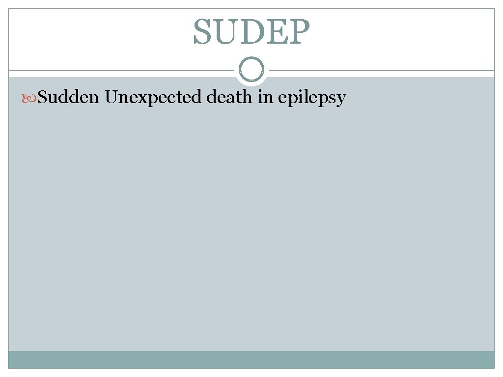 SUDEP Sudden Unexpected death in epilepsy SUDEP Sudden Unexpected death in epilepsy