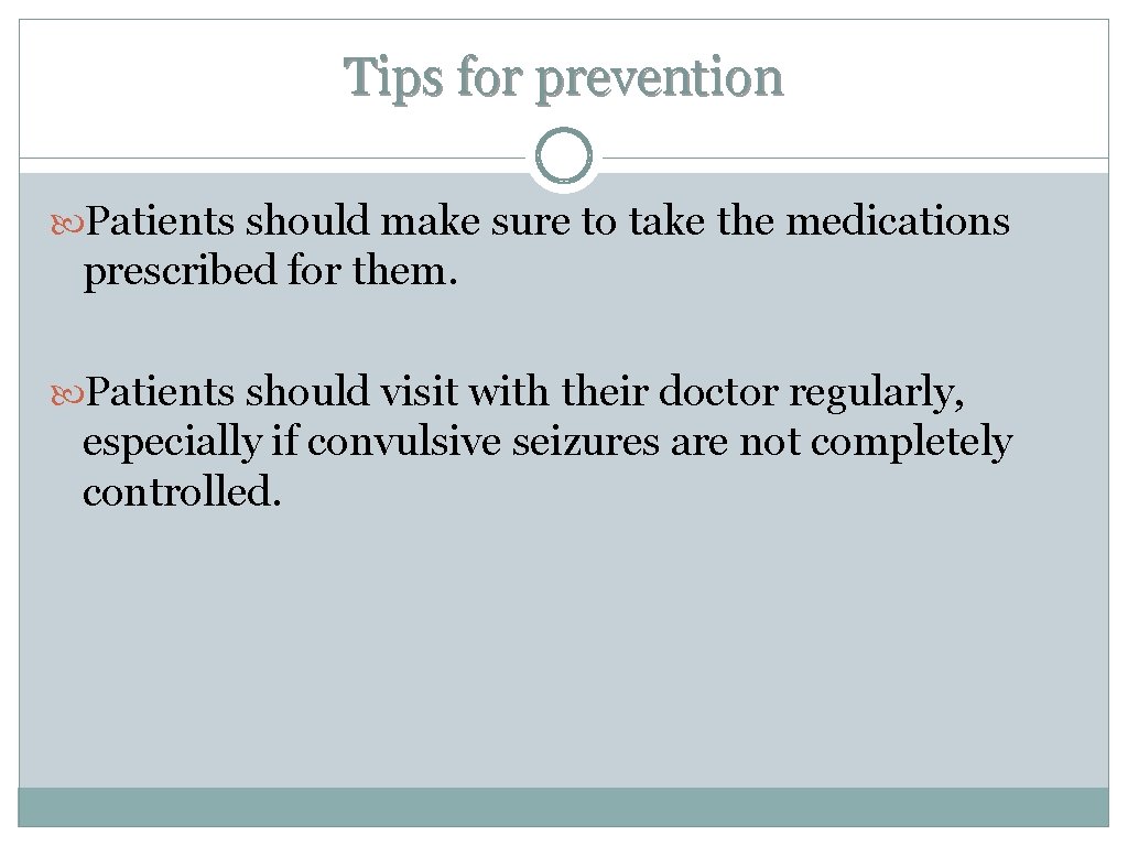 Tips for prevention Patients should make sure to take the medications prescribed for them. Tips for prevention Patients should make sure to take the medications prescribed for them.