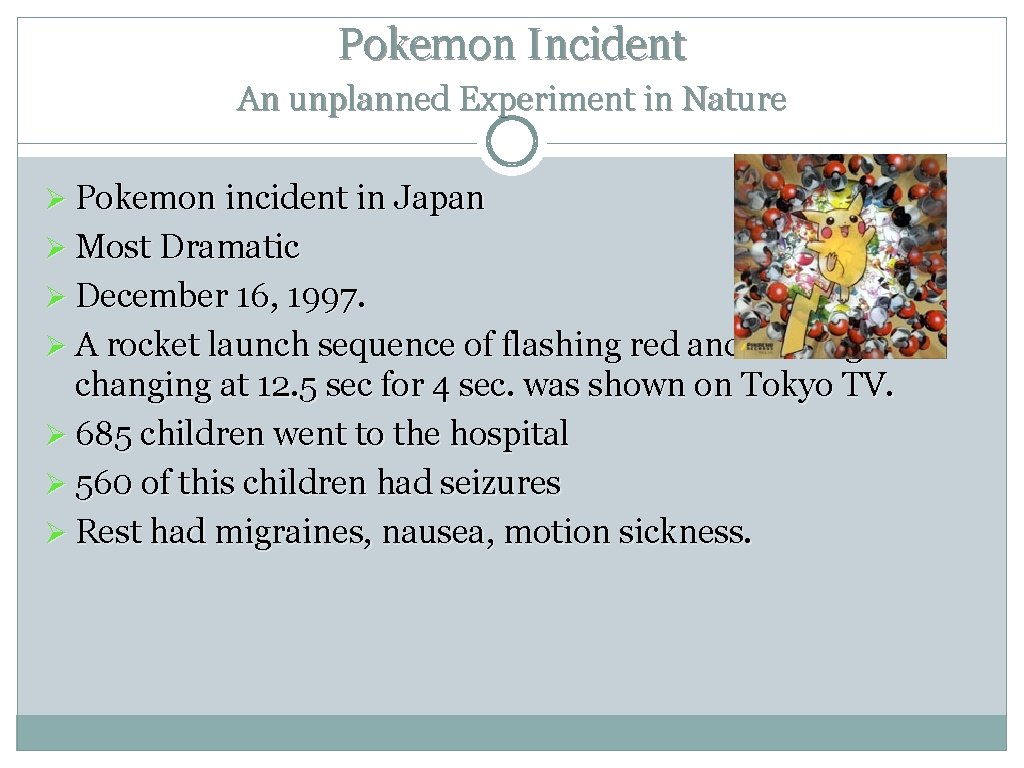 Pokemon Incident An unplanned Experiment in Nature Ø Pokemon incident in Japan Ø Most Pokemon Incident An unplanned Experiment in Nature Ø Pokemon incident in Japan Ø Most