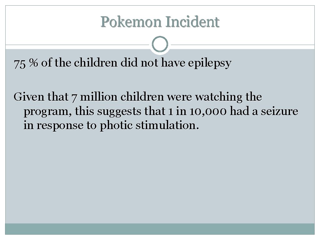 Pokemon Incident 75 % of the children did not have epilepsy Given that 7 Pokemon Incident 75 % of the children did not have epilepsy Given that 7