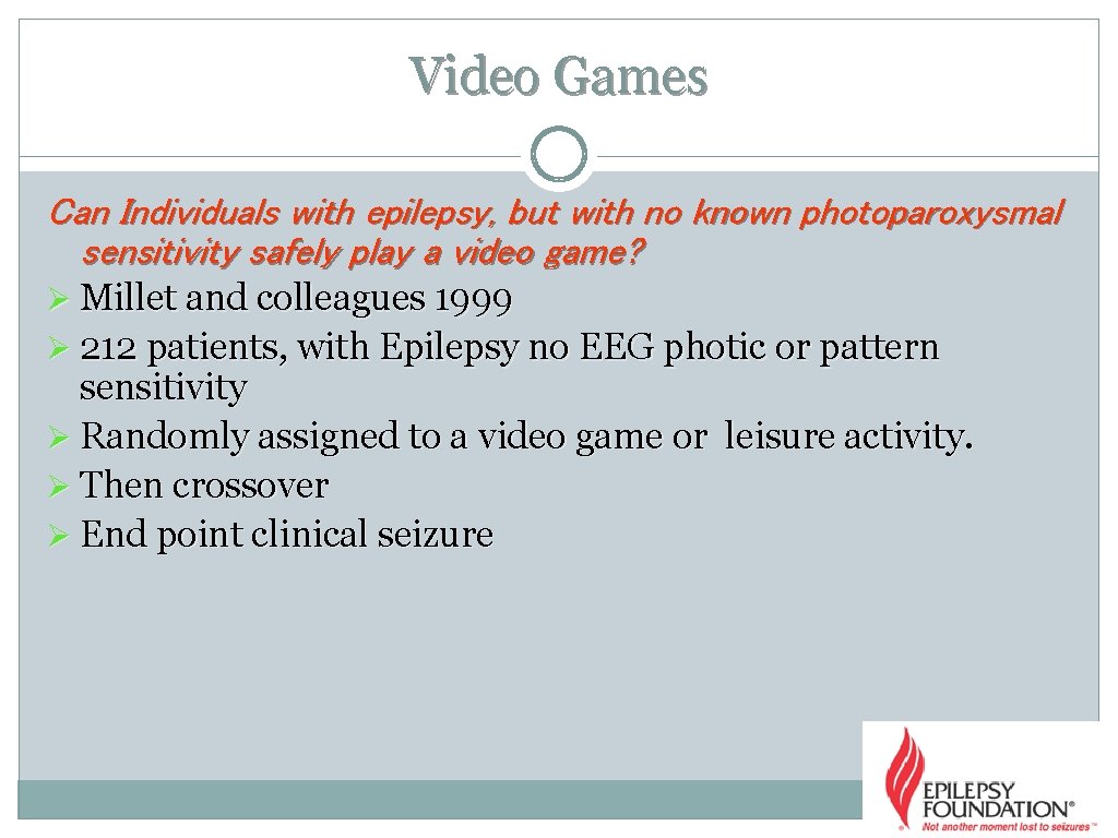 Video Games Can Individuals with epilepsy, but with no known photoparoxysmal sensitivity safely play Video Games Can Individuals with epilepsy, but with no known photoparoxysmal sensitivity safely play