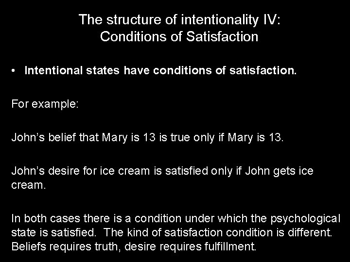 The structure of intentionality IV: Conditions of Satisfaction • Intentional states have conditions of