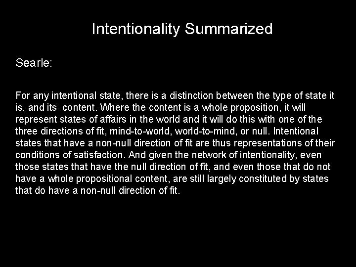 Intentionality Summarized Searle: For any intentional state, there is a distinction between the type