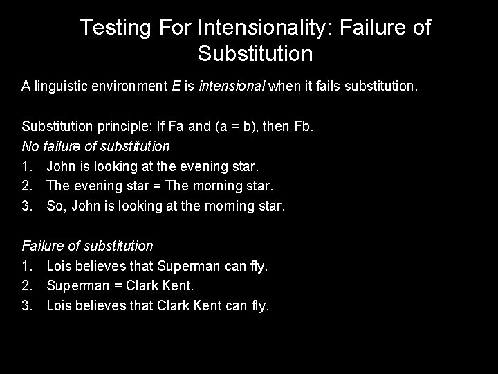 Testing For Intensionality: Failure of Substitution A linguistic environment E is intensional when it