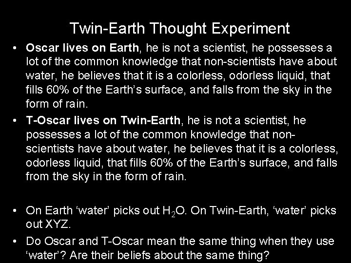 Twin-Earth Thought Experiment • Oscar lives on Earth, he is not a scientist, he