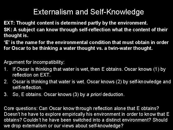 Externalism and Self-Knowledge EXT: Thought content is determined partly by the environment. SK: A