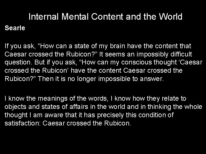 Internal Mental Content and the World Searle If you ask, “How can a state