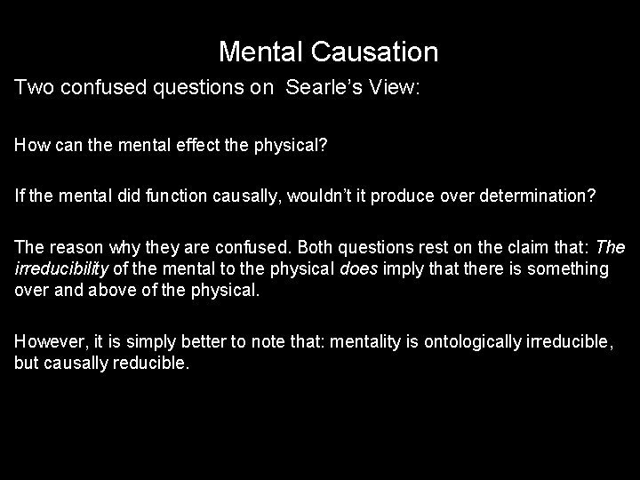 Mental Causation Two confused questions on Searle’s View: How can the mental effect the