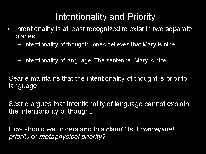 Intentionality and Priority • Intentionality is at least recognized to exist in two separate