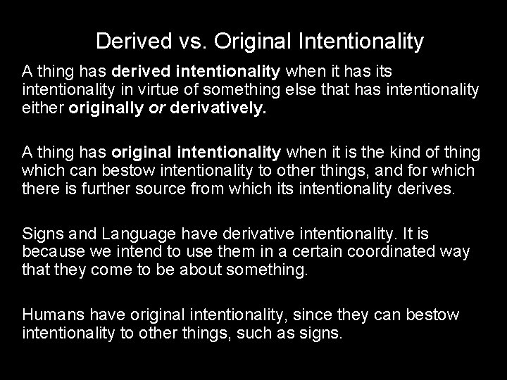 Derived vs. Original Intentionality A thing has derived intentionality when it has its intentionality