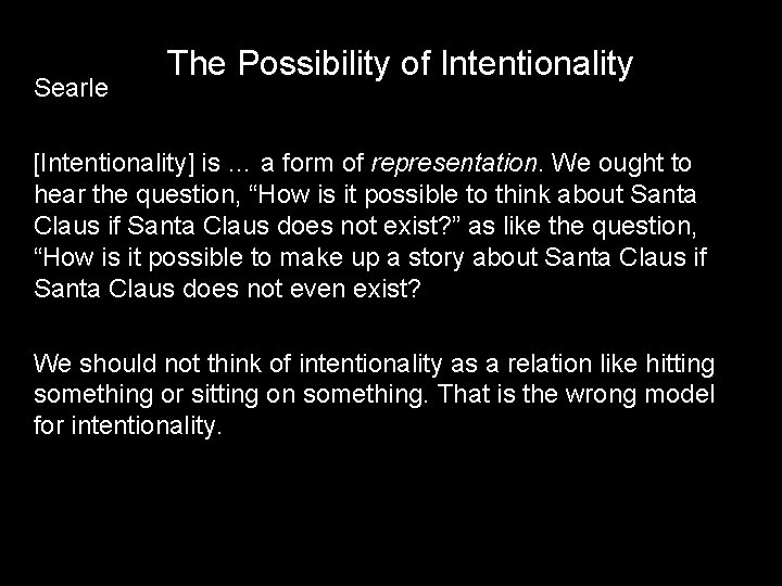 Searle The Possibility of Intentionality [Intentionality] is … a form of representation. We ought