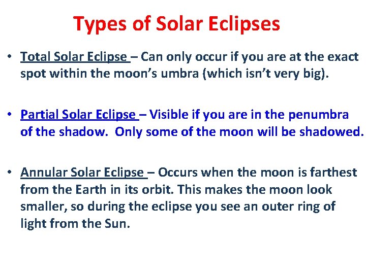 Types of Solar Eclipses • Total Solar Eclipse – Can only occur if you