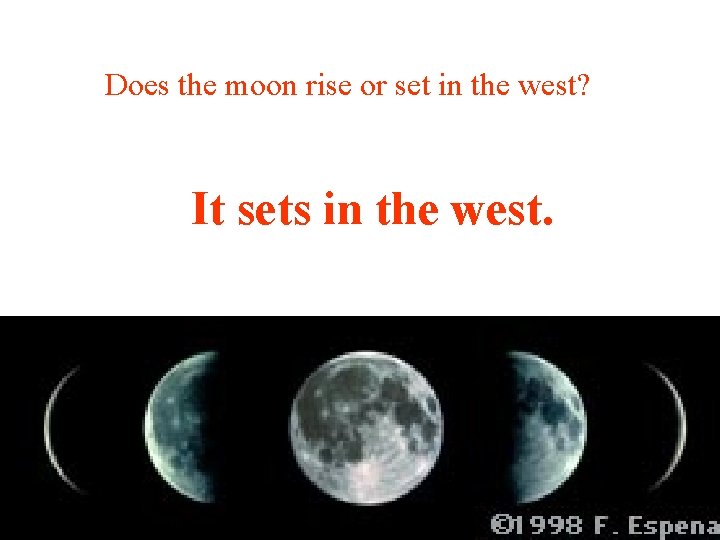 Does the moon rise or set in the west? It sets in the west.