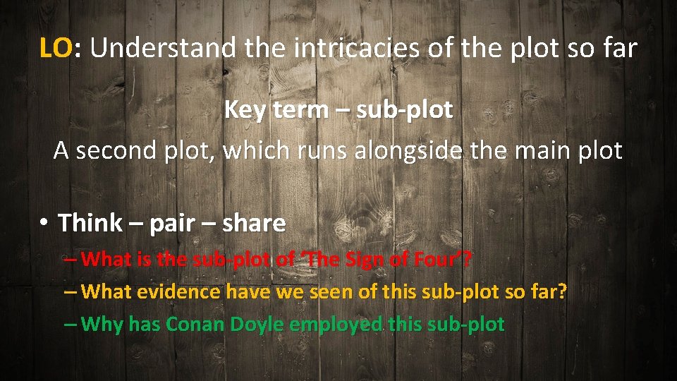LO: Understand the intricacies of the plot so far Key term – sub-plot A LO: Understand the intricacies of the plot so far Key term – sub-plot A