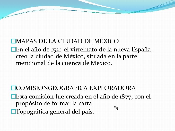 �MAPAS DE LA CIUDAD DE MÉXICO �En el año de 1521, el virreinato de