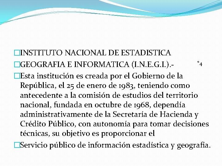 �INSTITUTO NACIONAL DE ESTADISTICA *4 �GEOGRAFIA E INFORMATICA (I. N. E. G. I. ).