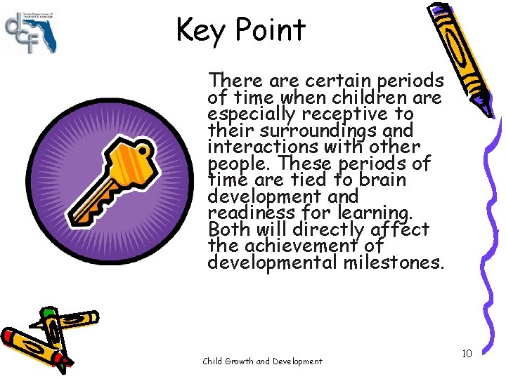 Key Point There are certain periods of time when children are especially receptive to Key Point There are certain periods of time when children are especially receptive to