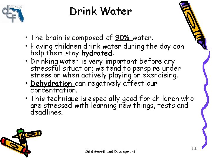 Drink Water • The brain is composed of 90% water. • Having children drink Drink Water • The brain is composed of 90% water. • Having children drink
