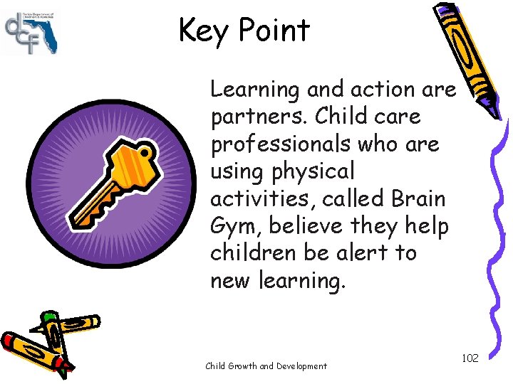 Key Point Learning and action are partners. Child care professionals who are using physical Key Point Learning and action are partners. Child care professionals who are using physical