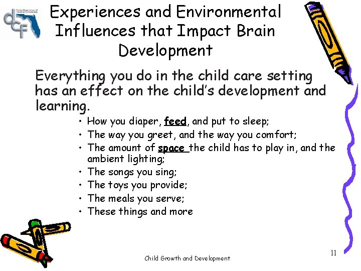 Experiences and Environmental Influences that Impact Brain Development Everything you do in the child Experiences and Environmental Influences that Impact Brain Development Everything you do in the child